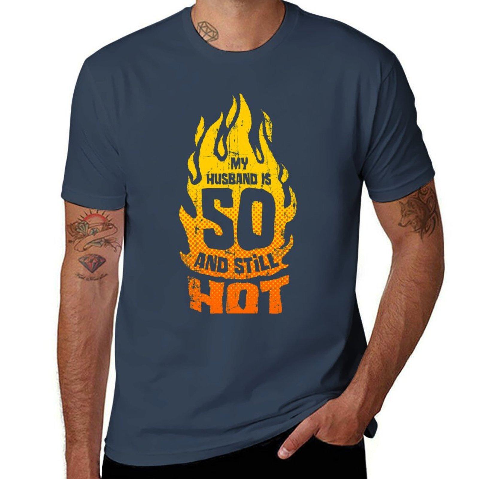 My Husband Is 50 And Still Hot 50th Birthday Tshirt Casual Loose Fit Short Sleeve Tshirt S