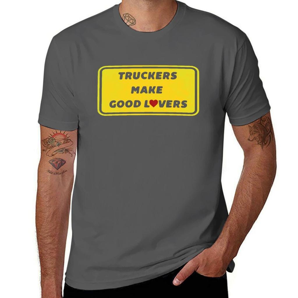 Truckers Make Good Lovers Tshirt Comfortable Basic Crew Neck Tee