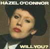 7inch Record HAZEL OCONNOR  Will You AMS8131 AM Records 1981 UK Pop Used