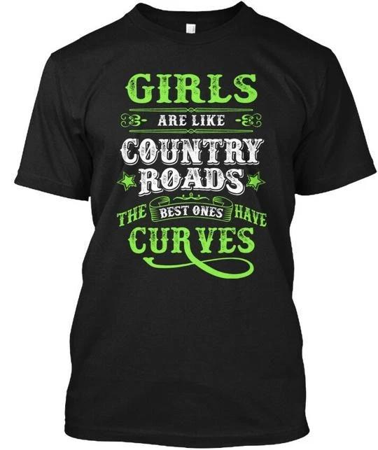 

Girls Are Like Country Roads The Best Ones Have TTshirt Made in USA S-5XL XL