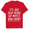 T-shirts for Men It's Not Easy Being My Wife's Arm Candy Funny Tshirts  Short Sleeve Husband Tee Shirt Funny Dad Tee Clothing