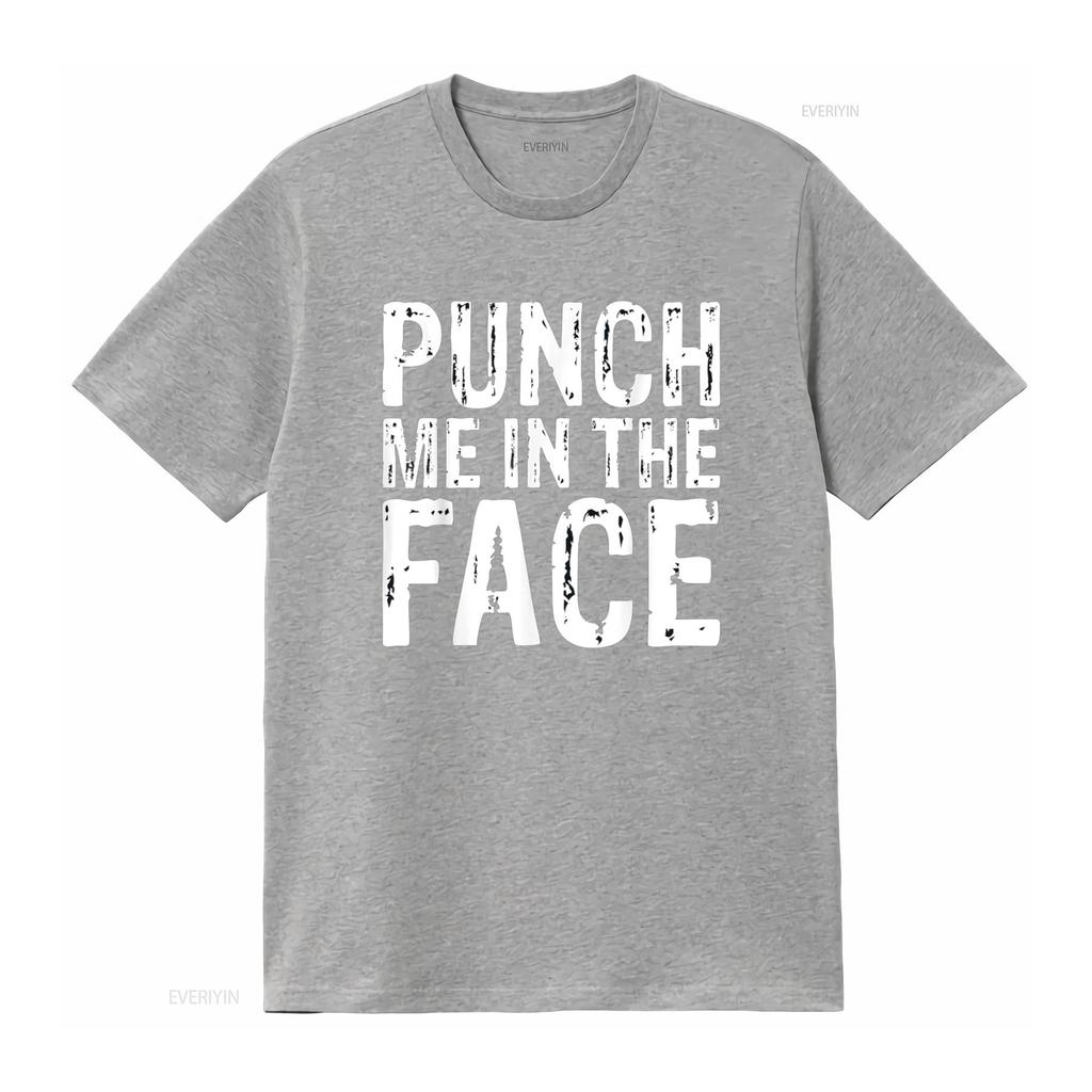Punch Me in the Face Edgy Sassy Aggressive T Shirt vintage Washed Stretched graphic Breathable Versatile Comfortable homme