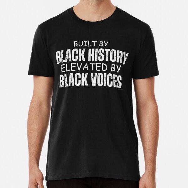 

Built by black history elevated by black voi S to 5XL Made in the AU/USA T-Shirt S