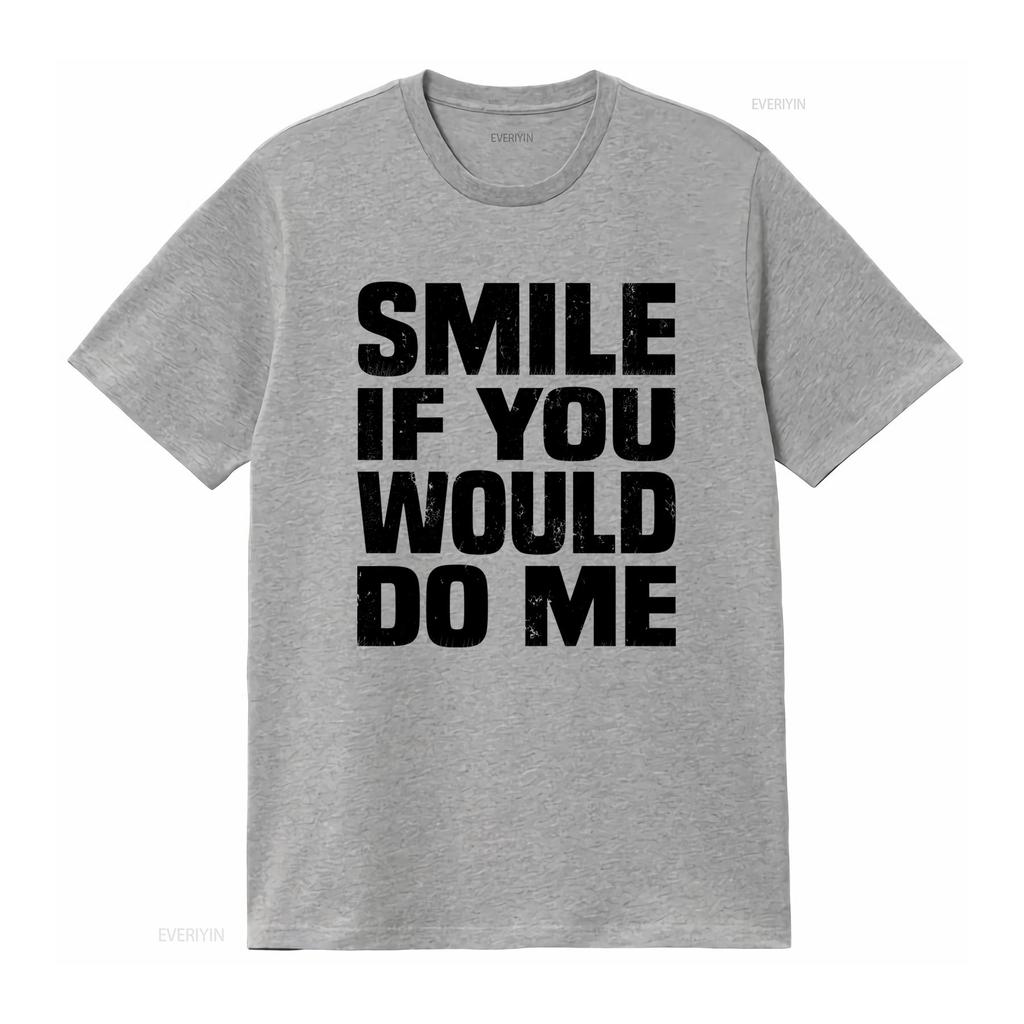 Smile If You Would Do Me Funny Sarcastic Single Ready To Mingle T Shirt vintage Washed Comfortable Versatile Stylish Casual
