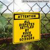 2D Flat 1pc Funny Yellow Warning Metal Aluminum Hanging Plaque, "Attention All Disputes Settled By Rock Paper Scissors" Sign, Aluminum Sign for
