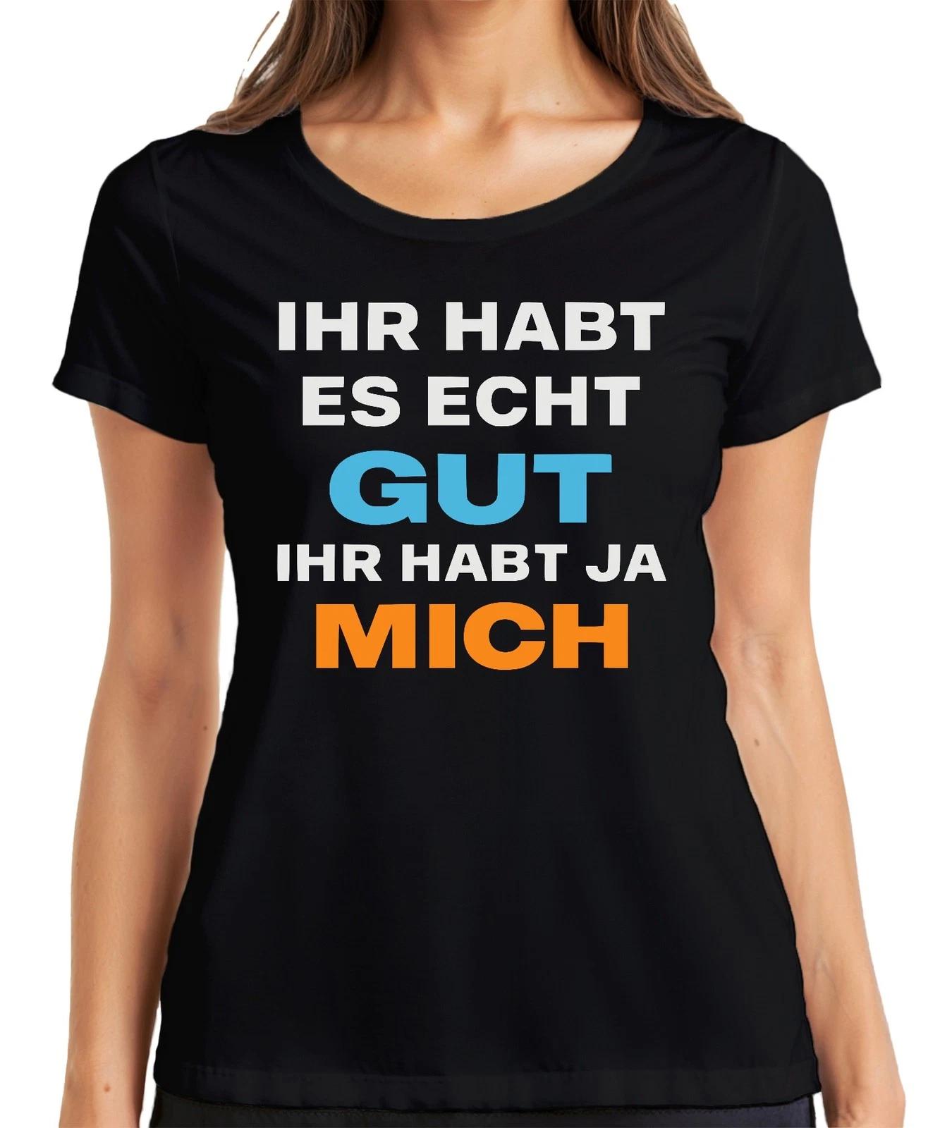 Ihr habt es echt gut ihr habt ja mich lustig sarkastisch geschenk Damen T-Shirt XXXXL