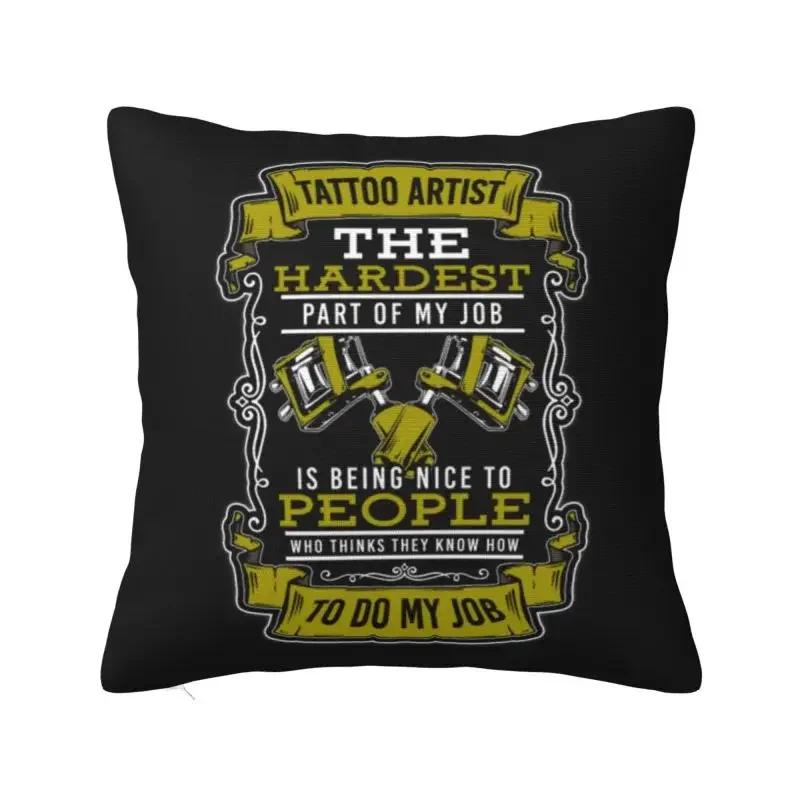 Tattoo Artist Art Job Ink Pillow Case 45x45cm for Sofa Modern Cushion Cover Car Pillowcase Pillow Covers Decorative