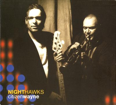CD NIGHTHAWKS - Citizen Wayne  CIA40042 Call It Anythin 1998 Germany Dance & Electronica Used