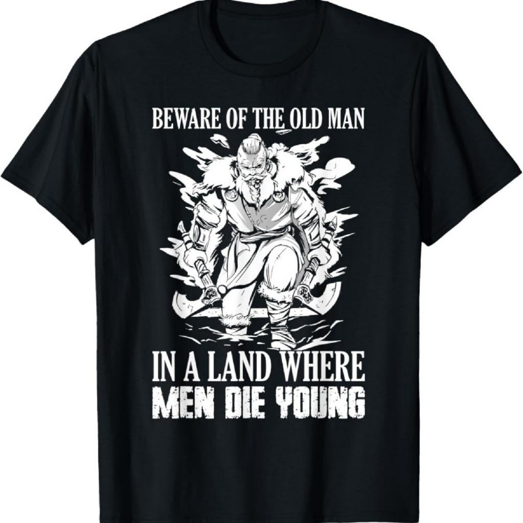 Beware Of The Old Man In A Land Where Men Die Young Viking T-Shirt