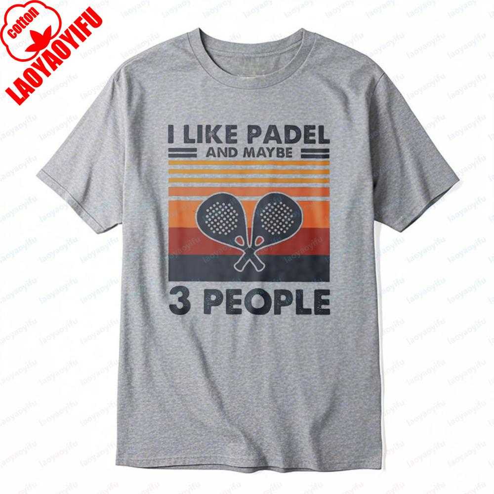 I Like Padel and Maybe 3 People Graphic Tee Racket Sport Enthusiast Outdoors Women Unisex Cotton Shirt Vintage Summer Casual Tops