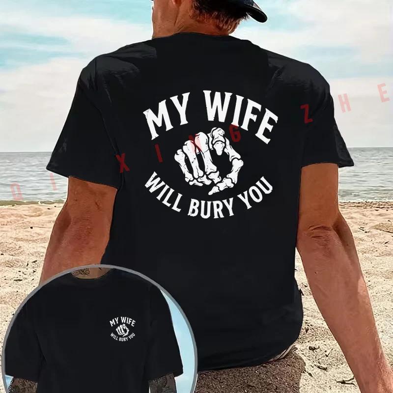 MY WIFE WILL BURY YOU Skull Fist Vintage Fun Motorcycle T-Shirt Cotton Double-Sided Print Men C