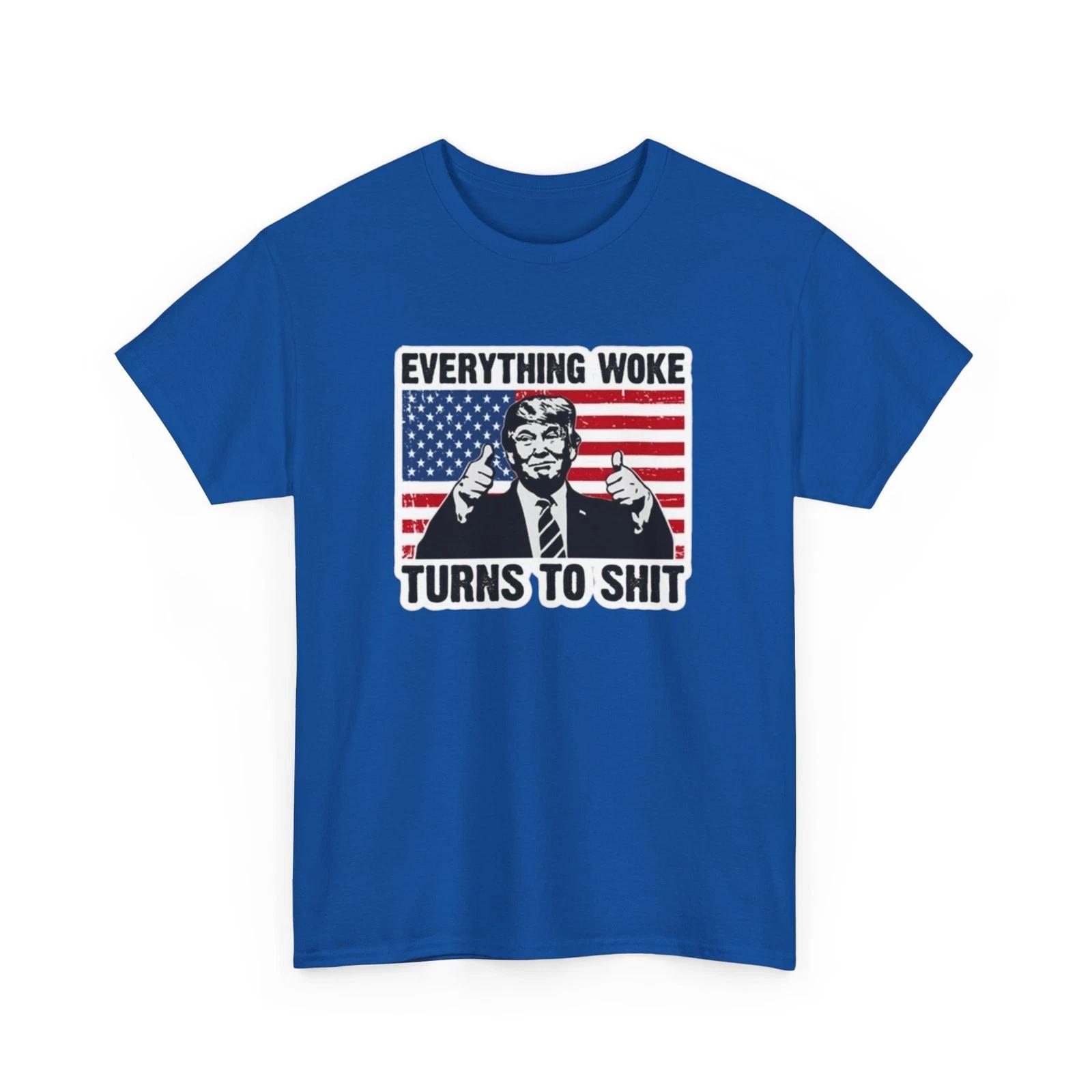 

Everything Woke Turns to Sh*t Printed T shirt Donald Trump Political Collectible L