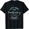 Lets Keep The Dumb F To A Minimum Today Funny Sarcastic T-Shirt