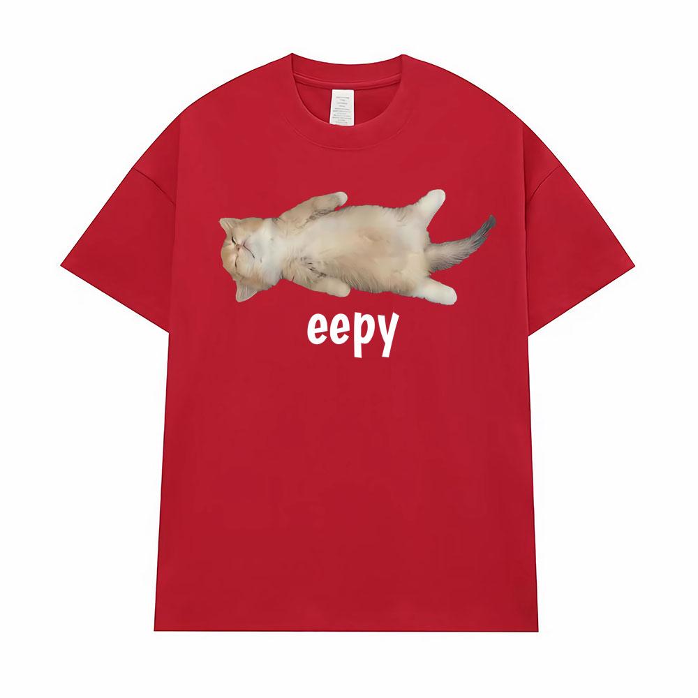 Eepy Cat, Silly Sleepy Cat Unhinged Sarcastic Funny Meme T-Shirt Men's Clothing Summer Comfort T Shirt Vintage Hot Sale T Shirts