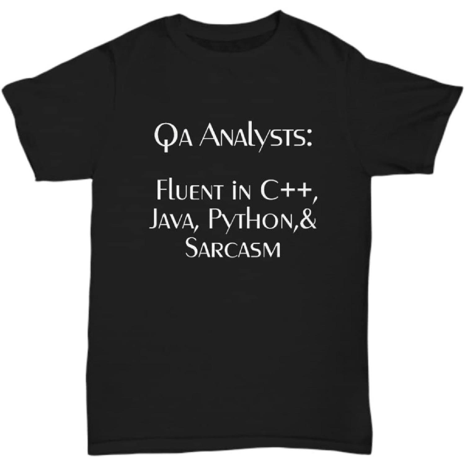 Qa Analyst Gifts Quality Assurance Analyst T Shirt Python Computer Language Java Shirt Fluent in Sarcasm Unisex Tee, Black, Large S