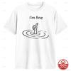 I Am Fine TShirt Summer Hipster Tees Unisex Soft Cotton All Season Loose Sport ONeck Funny Tees ShortSleeve Streetwear Tshirt