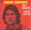 7inch Record MIKE BRANT  Qui Saura  Sans Amis CBS7969 CBS 1972 France Pop Used