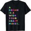 Enjoy A Dream Is A Wish Your Heart Makes Cool Quotes Graphic T-Shirt
