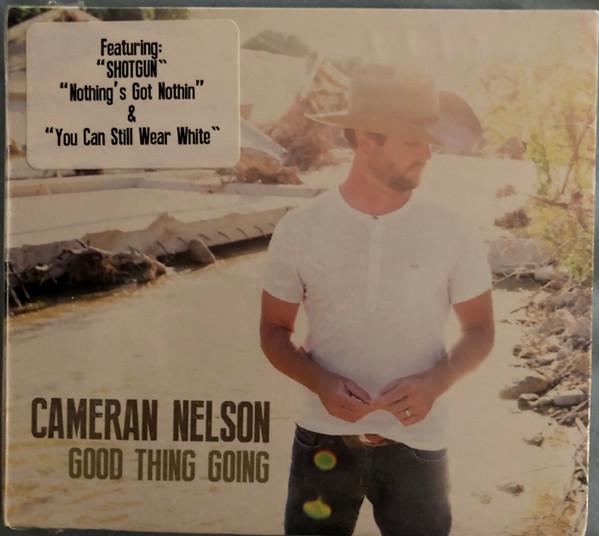 

CD CAMERAN NELSON - Good Thing Going NONE Smith Entertain 2015 US Country Used