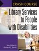 The Crash Course In Library Services To People with Disabilities Book