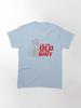 Lethal Weapon Action Movie American Police Motivational Im Too Old For This Shit Gifts For Movie Fans Classic T-Shirt