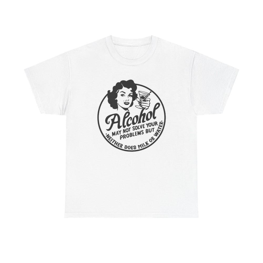 Alcohol Solve Your Problems Funny T Shirt Jokes Unisex Heavy Cotton Tee