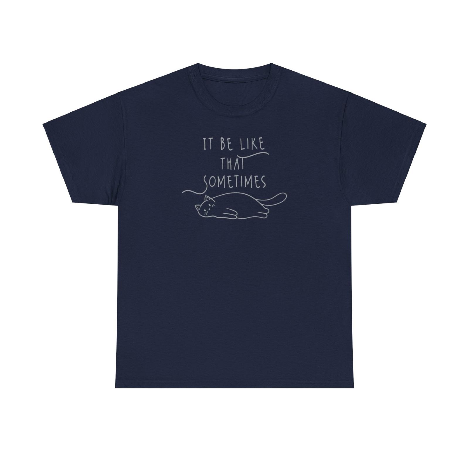 

It Be Like That Sometimes Unisex Heavy Cotton T-Shirt Mens Womens Tees Top L