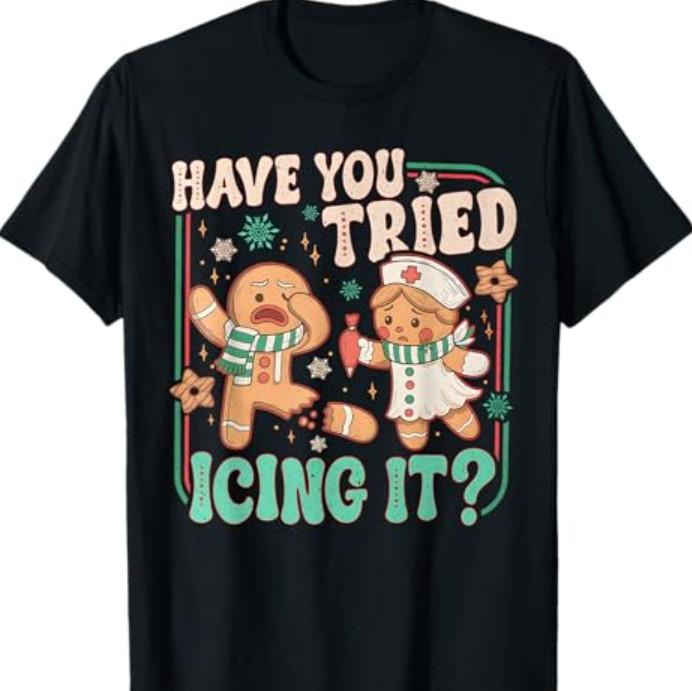 Gingerbread Have You Tried Icing It Funny Christmas Nurse T-Shirt XXXL