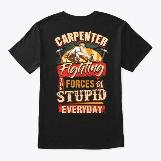 Sarcastic Carpenter TTshirt Made in the USA Size S to 5XL