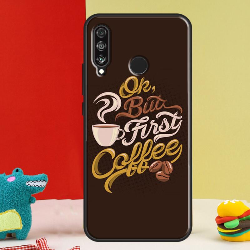 

OK but first coffee For Huawei Nova 12s 12i 11i 8i 9 10 SE Y91 Y90 Y60 Y70 Y72 Y61 P20 P40 P30 Lite P60 Pro Case Huawei P20 Pro