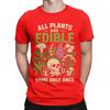 All Plants Are Edible Some Only Once Funny Botany Unisex T Shirt Tee Shirt Short Sleeve Round Collar TShirts Pure Cotton Summer