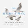 The Electric by Edward Hogan Hardback Book 9781473669550