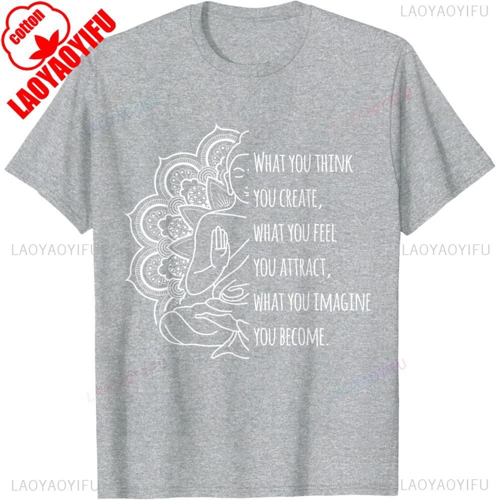 Law of Attraction Spiritual Buddha Meditation Quote TShirt Cotton Casual Fashion Loose Short Sleeve Summer Style Man T Shirt