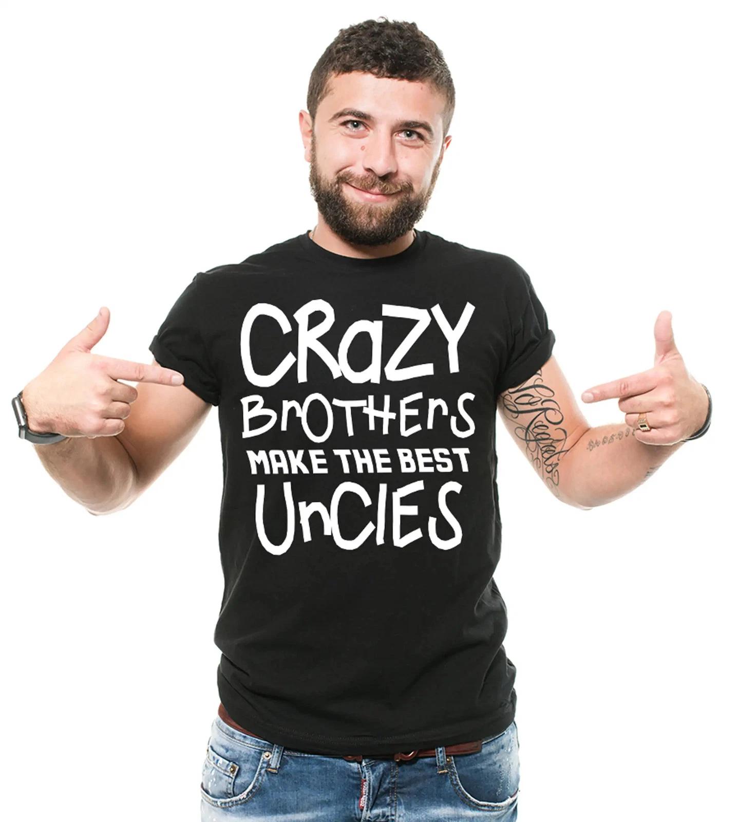 Best Uncle Shirt Crazy Brothers Make The Best Uncle Shirt Uncle Gift Family Tees XL