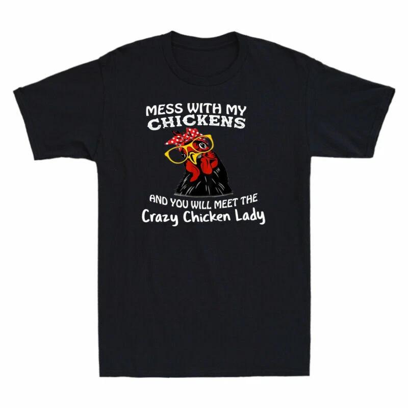 Mess With My Chickens And You Will Meet The Crazy Chicken Lady Men s T-Shirt XXL