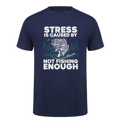 Stress Is Caused By Not Fishing Enough Tshirt Funny Fisherman Fly Fishing Lover Cotton T Shirt Da357