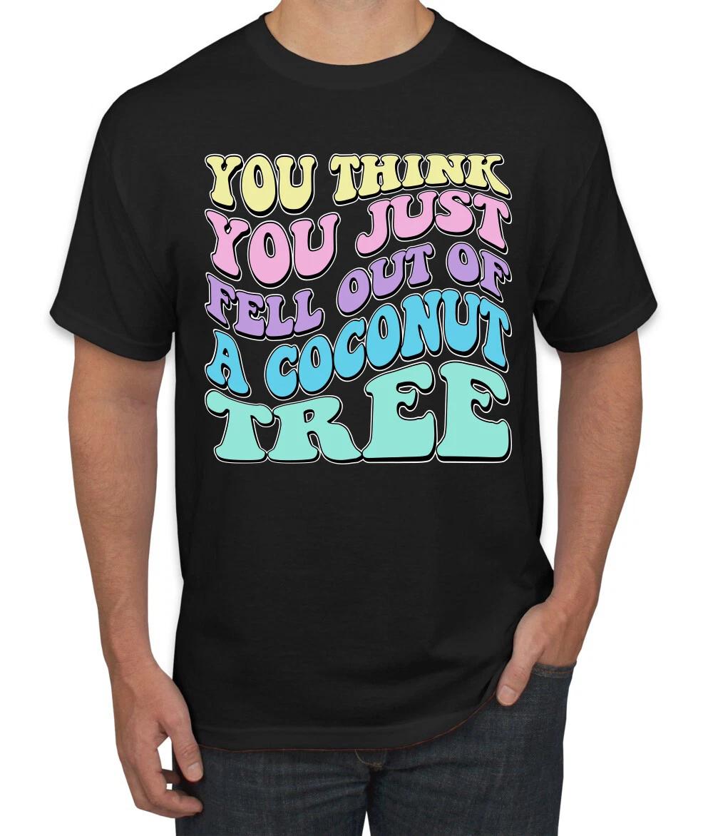 You Think You Just Fell Out of a Coconut Tree Kamala Harris Meme T- Shirt M
