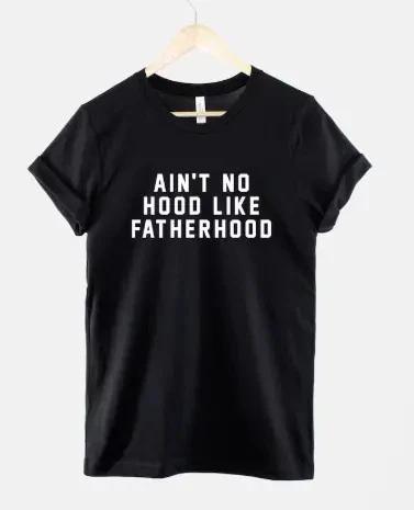 New Dad Shirt, Ain’t No Hood Like Fatherhood Funny Dad Life Tee M