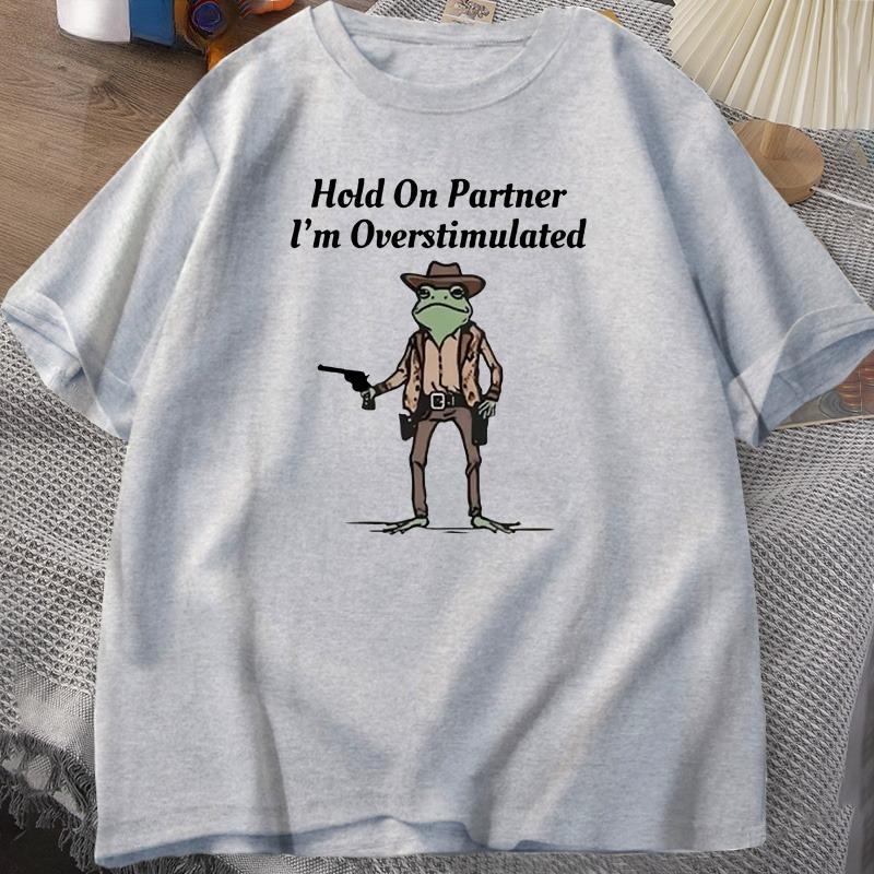 Unisexs Tshirt Hold On Partner Im Overstimulated Funny Meme Graphic T Shirts Cowboy Frog T Shirt Fashion Cotton Short Sleeve Top