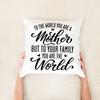 Gift From Daughters or Sons Pillow Covers Mother's Day Pillow Covers Gift Pillowcase for Mom To The World You Are A Mom