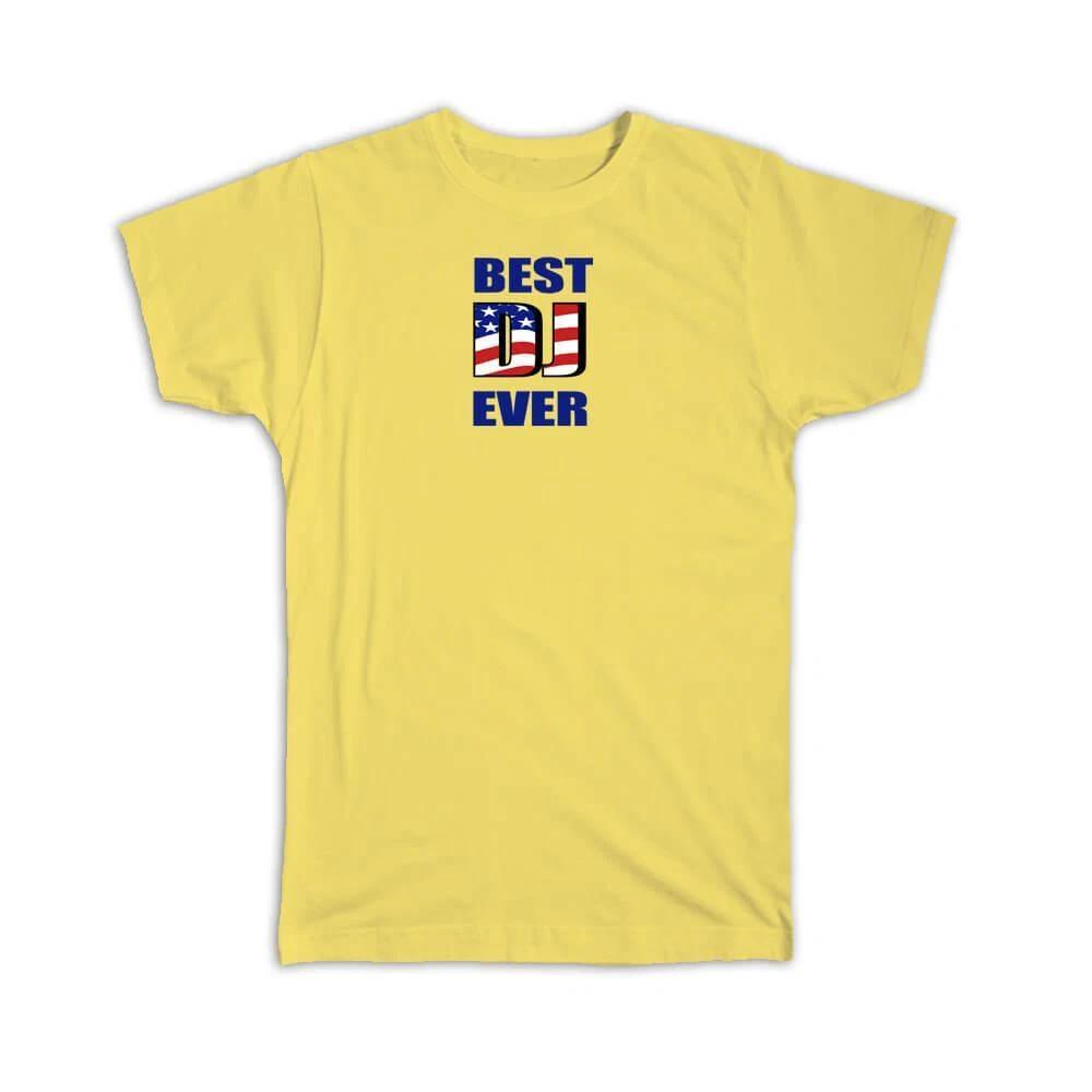 Gift T-Shirt : Best DJ Ever USA Flag American Patriot Coworker Job S