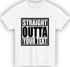 Personalised straight outta tshirt custom text funny slogan trendy birthday top