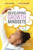 The Developing Growth Mindsets : Principles and Practices for Maximizing Students' Potential Book