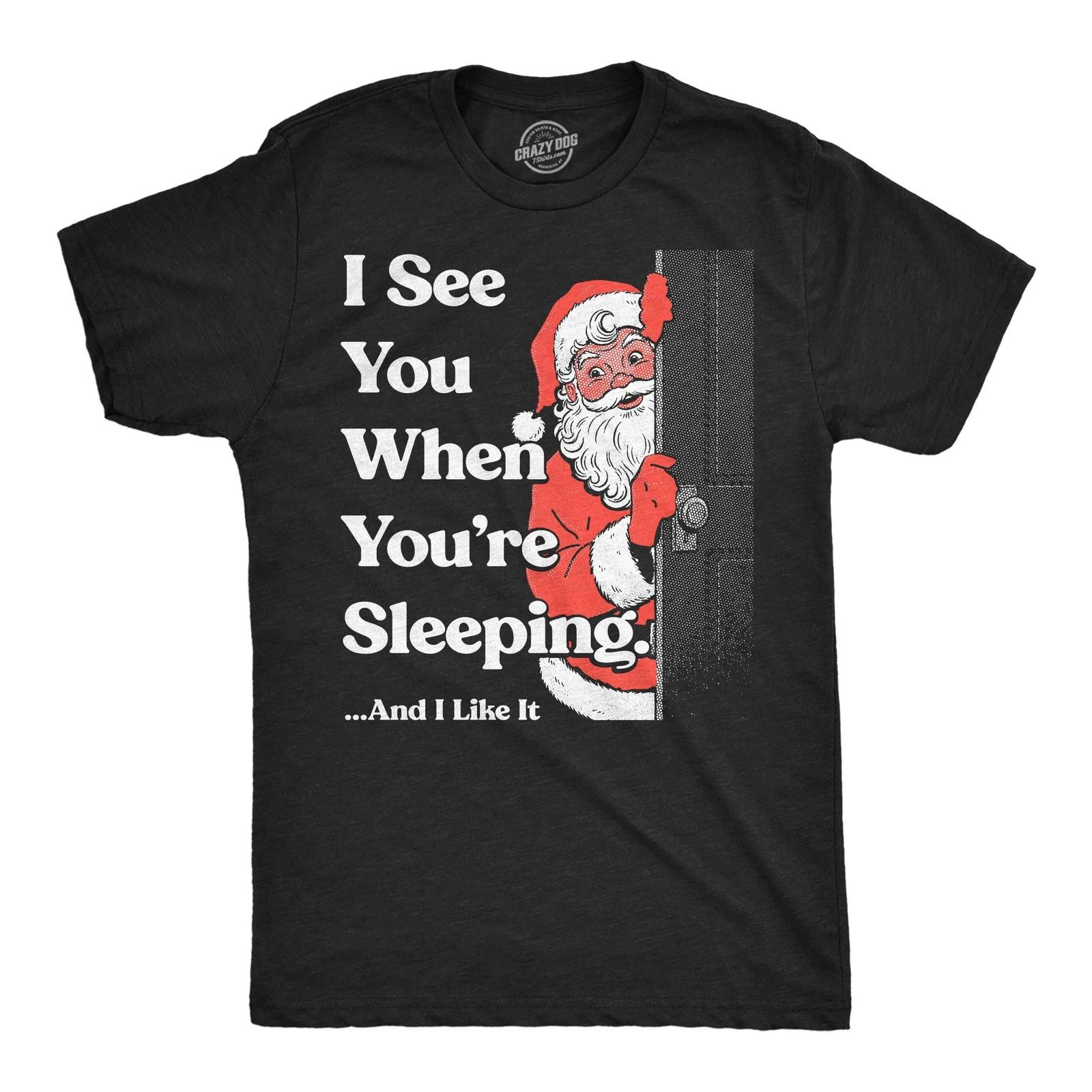 Mens Funny T Shirts I See You When Youre Sleeping And I Like It Sarcastic Santa L