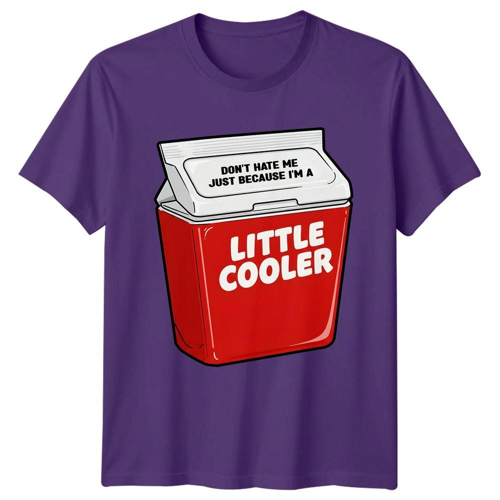 Funny Dont Hate Me Just Because Im A Little Cooler TShirt Novelty Unisex Unisex Tee