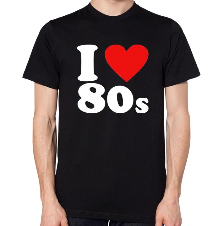 I Love 80s T-Shirt Men Women Unisex Top 1980s Best Era XXXXL