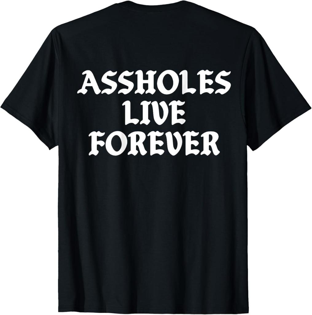 Assholes-Live-Forever Vintage Funny Sarcastic (ON BACK) T-T-Shirt