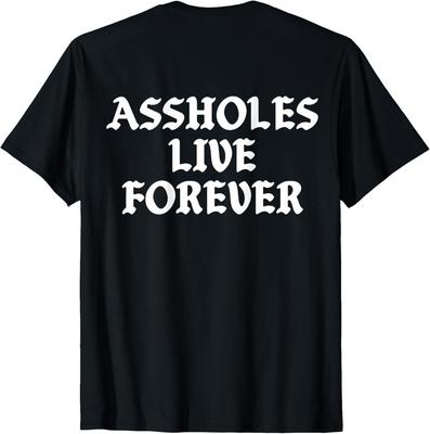 Assholes-Live-Forever Vintage Funny Sarcastic (ON BACK) T-T-Shirt