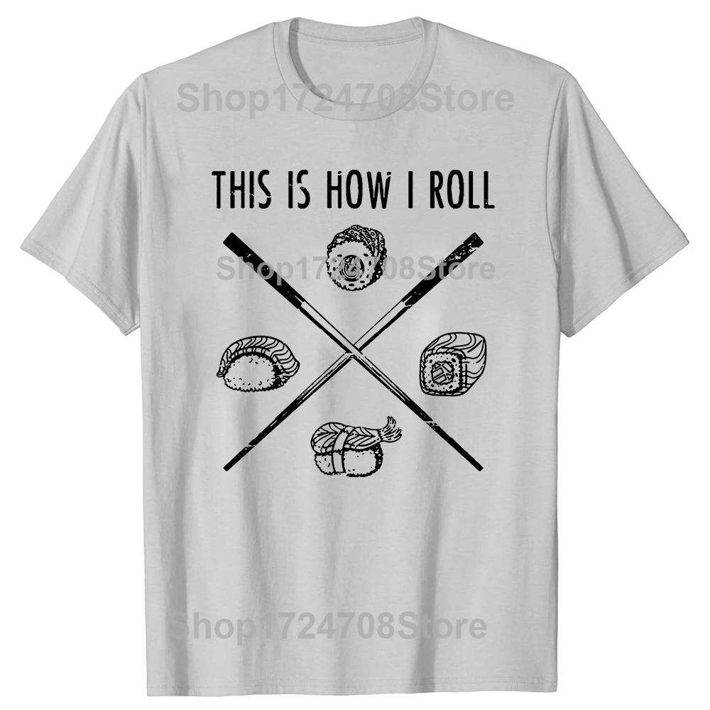 Funny Sushi Lover Gift This Is How I Roll Tshirts Men Womens Fashion Casual Tshirt 100 Cotton Loose Oversized T Shirt