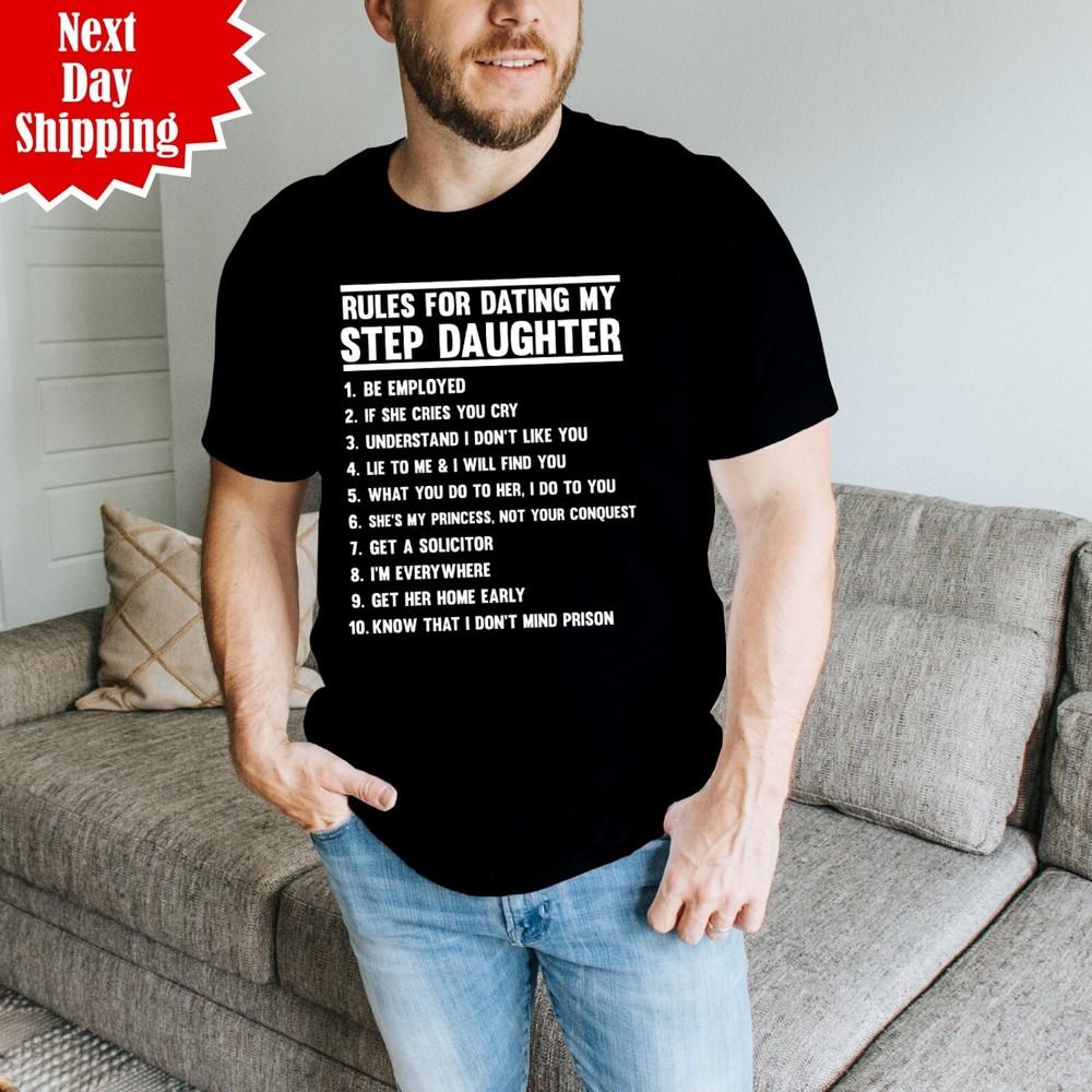 Step Daughter T-Shirt Rules For Dating My Men Printed Funny Fathers Day Gift Top XL